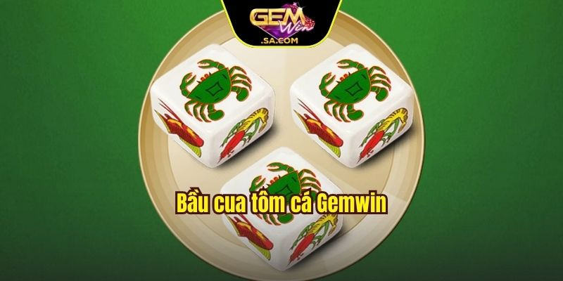 Bầu cua tôm cá Gemwin