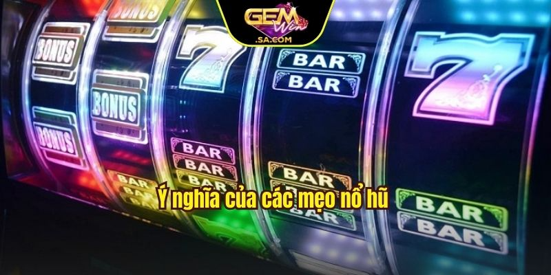 Ý nghĩa của các mẹo nổ hũ